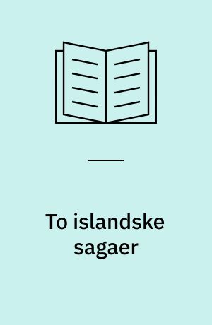 To islandske sagaer : Ravnkel Frøjsgodes saga og Gisle Surssøns saga