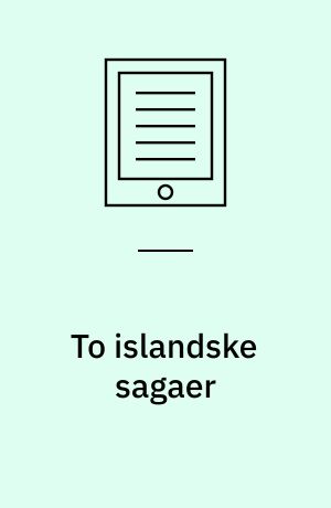 To islandske sagaer : Ravnkel Frøjsgodes saga og Gisle Surssøns saga