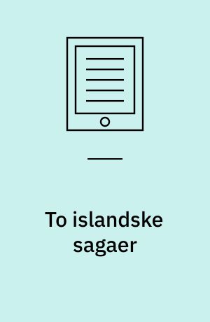 To islandske sagaer : Ravnkel Frøjsgodes saga og Gisle Surssøns saga