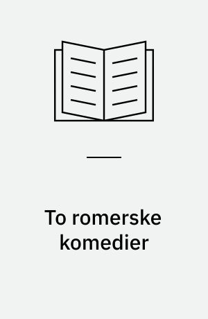 To romerske komedier : Plautus: Persa : Terents: Eunuchus