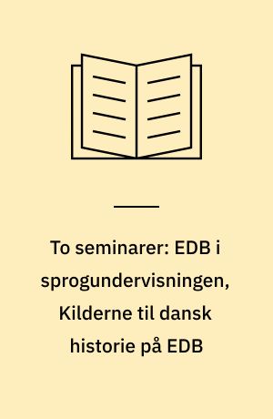 To seminarer: EDB i sprogundervisningen, Kilderne til dansk historie på EDB