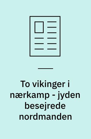 To vikinger i nærkamp - jyden besejrede nordmanden