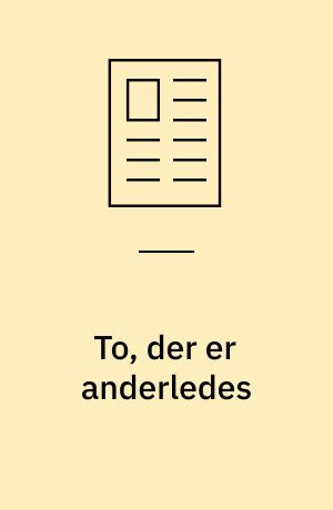 To, der er anderledes