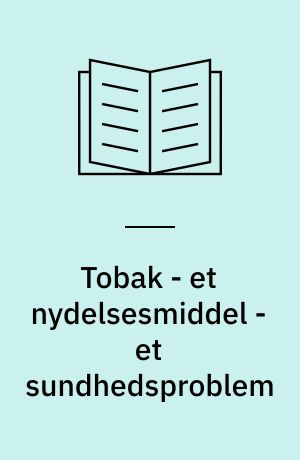 Tobak - et nydelsesmiddel - et sundhedsproblem