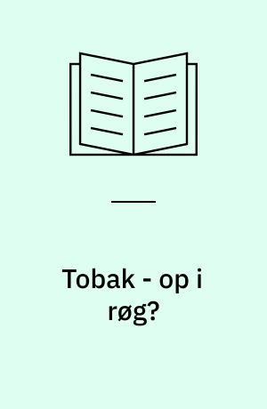 Tobak - op i røg?