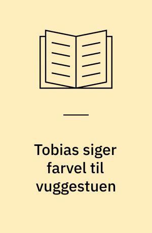 Tobias siger farvel til vuggestuen