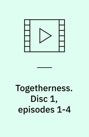 Togetherness. Disc 1, episodes 1-4 (Stor skrift)