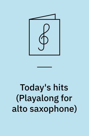 Today's hits : \playalong for alto saxophone\