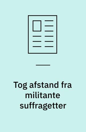 Tog afstand fra militante suffragetter