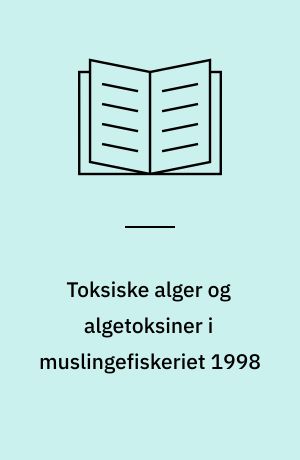 Toksiske alger og algetoksiner i muslingefiskeriet 1998