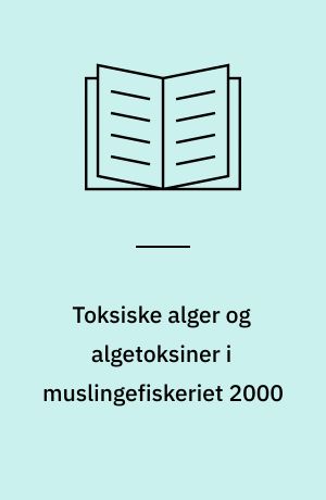 Toksiske alger og algetoksiner i muslingefiskeriet 2000