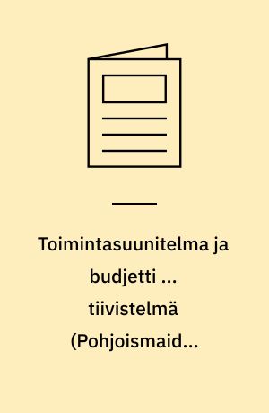 Toimintasuunitelma ja budjetti ... tiivistelmä (Pohjoismaiden ministerineuvosto). 2008