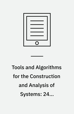 Tools and Algorithms for the Construction and Analysis of Systems: 24th International Conference, TACAS 2018, Held as Part of the European Joint Conferences on Theory and Practice of Software, ETAPS 2018, Thessaloniki, Greece, April 14-20, 2018, Proceedings, Part I