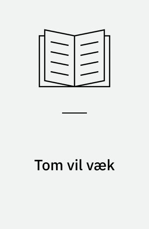 Tom vil væk