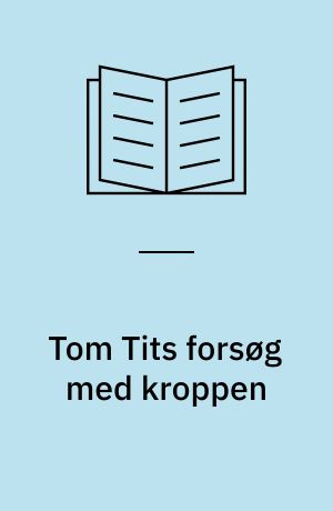 Tom Tits forsøg med kroppen