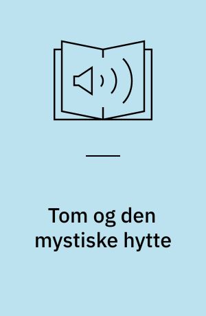 Tom og den mystiske hytte