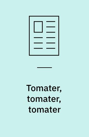 Tomater, tomater, tomater