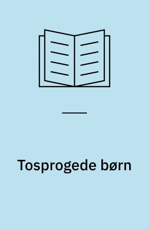 Tosprogede børn : fokus på den tværkulturelle familie