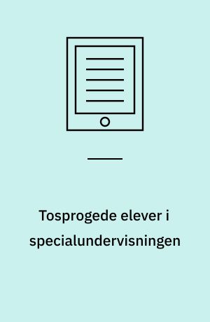 Tosprogede elever i specialundervisningen : en interviewundersøgelse af københavnske (§20.1 og §20.2) specialskoler/klasserækkers oplevelse af tosprogede elever