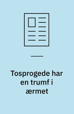 Tosprogede har en trumf i ærmet