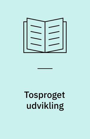 Tosproget udvikling : studier i Køge-projektet
