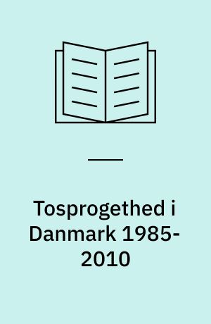 Tosprogethed i Danmark 1985-2010