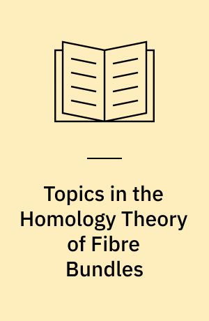 Topics in the Homology Theory of Fibre Bundles : Lectures given at the University of Chicago, 1954