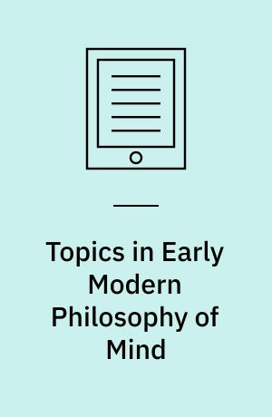 Topics in Early Modern Philosophy of Mind