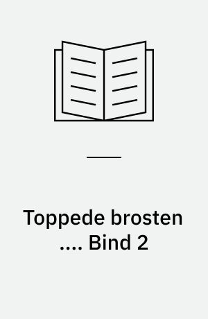 Toppede brosten .... Bind 2