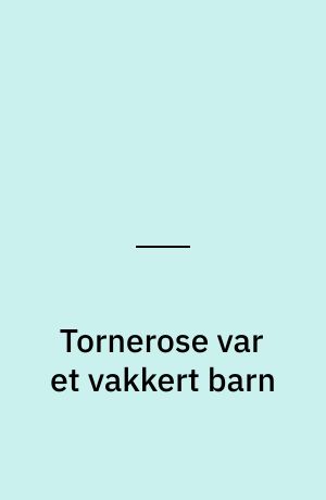 Tornerose var et vakkert barn