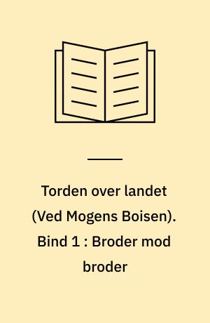 Torden over landet. Bind 1 : Broder mod broder