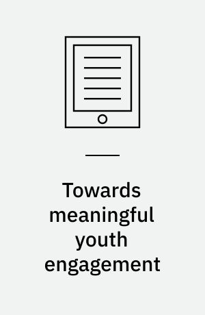 Towards meaningful youth engagement : breaking the frame of the current public participation practices in Greenland : dissertation 2018