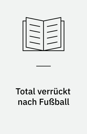 Total verrückt nach Fußball