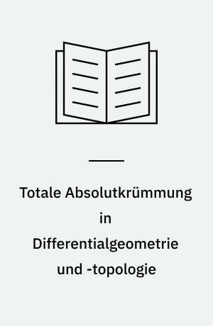 Totale Absolutkrümmung in Differentialgeometrie und -topologie