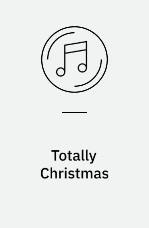 Totally Christmas : the essential Christmas album