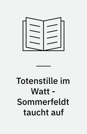 Totenstille im Watt - Sommerfeldt taucht auf