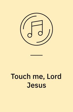Touch me, Lord Jesus