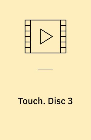 Touch. Disc 3 (Stor skrift)
