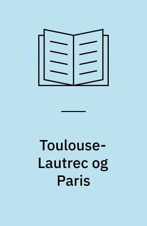 Toulouse-Lautrec og Paris