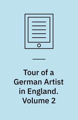 Tour of a German Artist in England : With Notices of Private Galleries, and Remarks on the State of Art. Volume 2