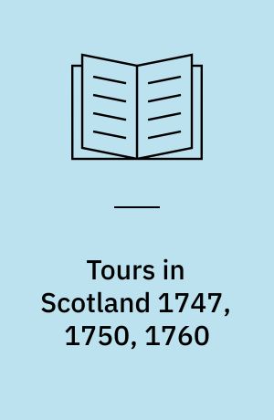 Tours in Scotland 1747, 1750, 1760