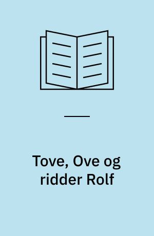 Tove, Ove og ridder Rolf : historie fra middelalderen