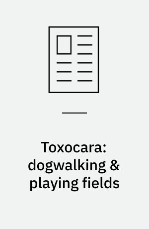 Toxocara: dogwalking & playing fields