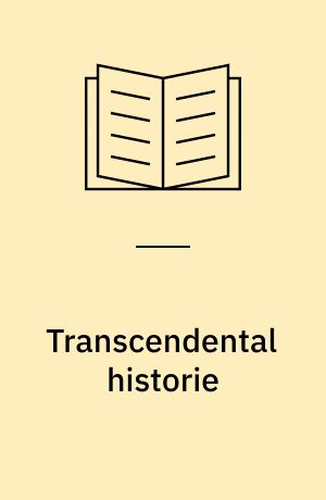 Transcendental historie : overvejelser angående den menneskelige erkendelse