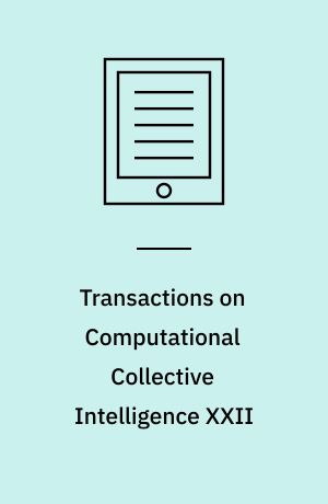 Transactions on Computational Collective Intelligence XXII