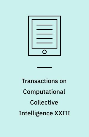 Transactions on Computational Collective Intelligence XXIII