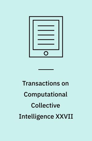 Transactions on Computational Collective Intelligence XXVII