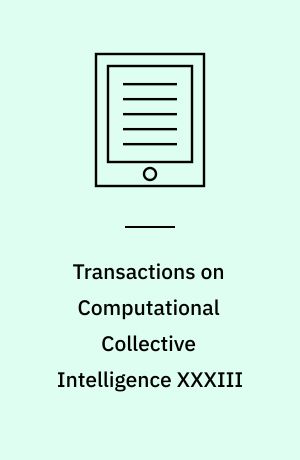 Transactions on Computational Collective Intelligence XXXIII