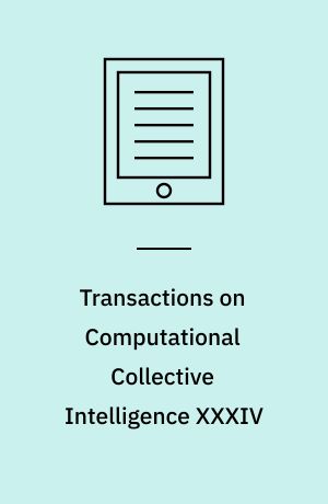 Transactions on Computational Collective Intelligence XXXIV