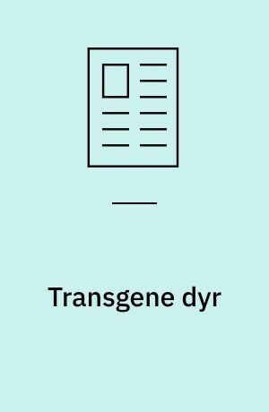 Transgene dyr : overflødighedshorn eller Pandoras æske?